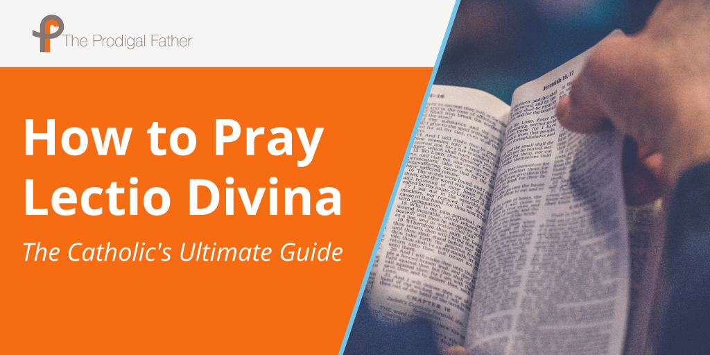 How to Pray Lectio Divina The Catholic's Ultimate Guide